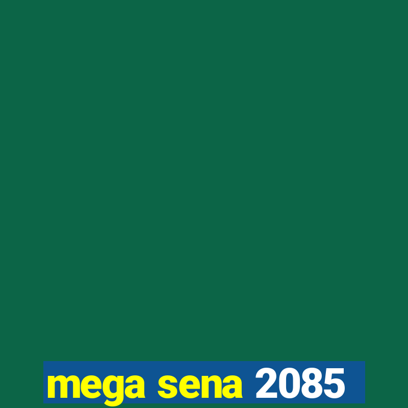 mega sena 2085